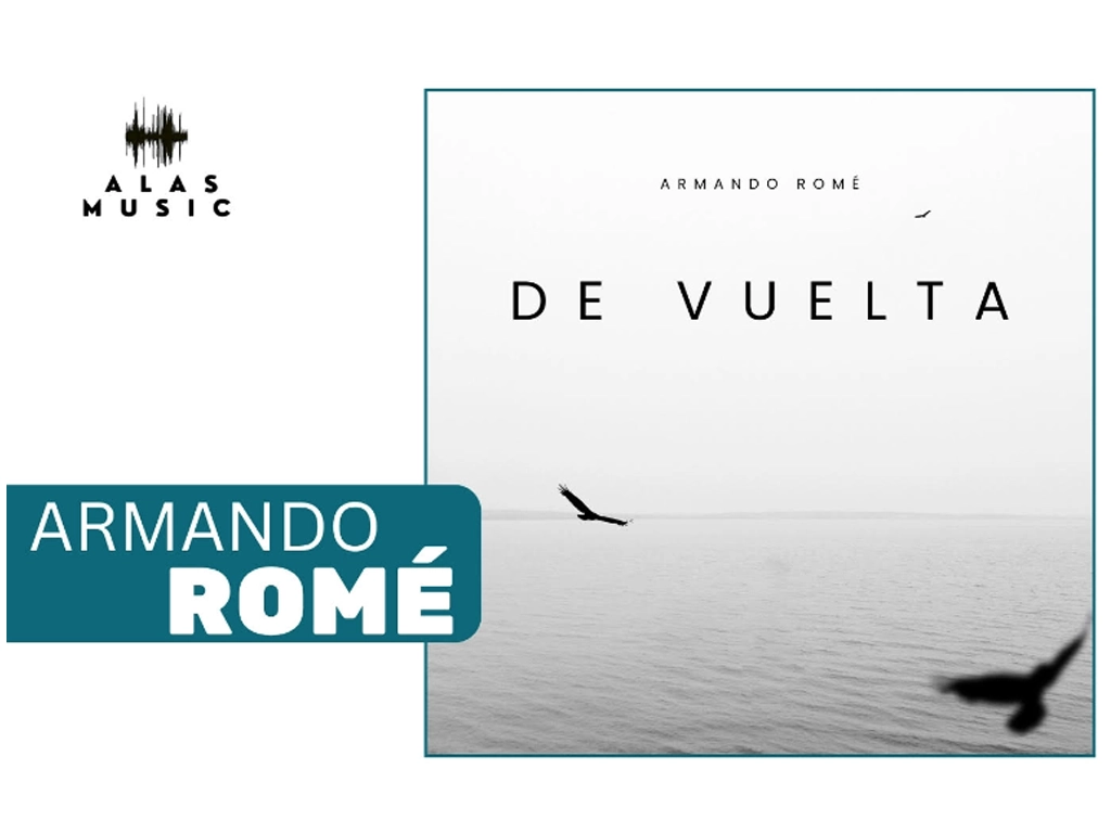 Armando Romé lanza “De Vuelta” el primer sencillo de su cuarto álbum
